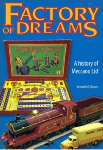 Factory of Dreams - A History of Meccano Ltd