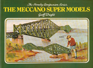 The Meccano Super Models - Hornby Companion Series Volume 2